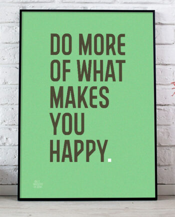 Do More Of What Makes You Happy-plakat  Grøn Baggrund  21   29    A4  Kr  199 -