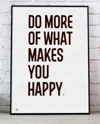 Do More Of What Makes You Happy-plakat  Grønt Punktum  21   29    A4  Kr  199 -