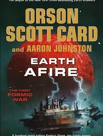 Enderverse Prequel Trilogy: The First Formic War    : Earth Afire  Hardcover  9780765329059