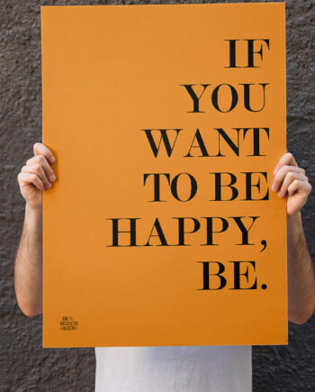 If You Want To Be Happy  Be-plakat 21   29    A4  Kr  199 -