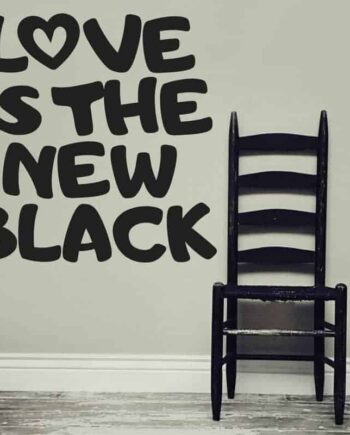Love Is The New Black Wallsticker