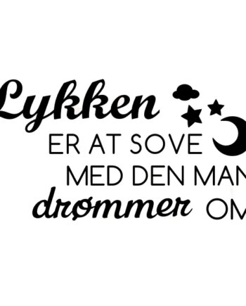 Lykken Er At Sove Med Den Man Drømmer Om Wallsticker  55x106cm