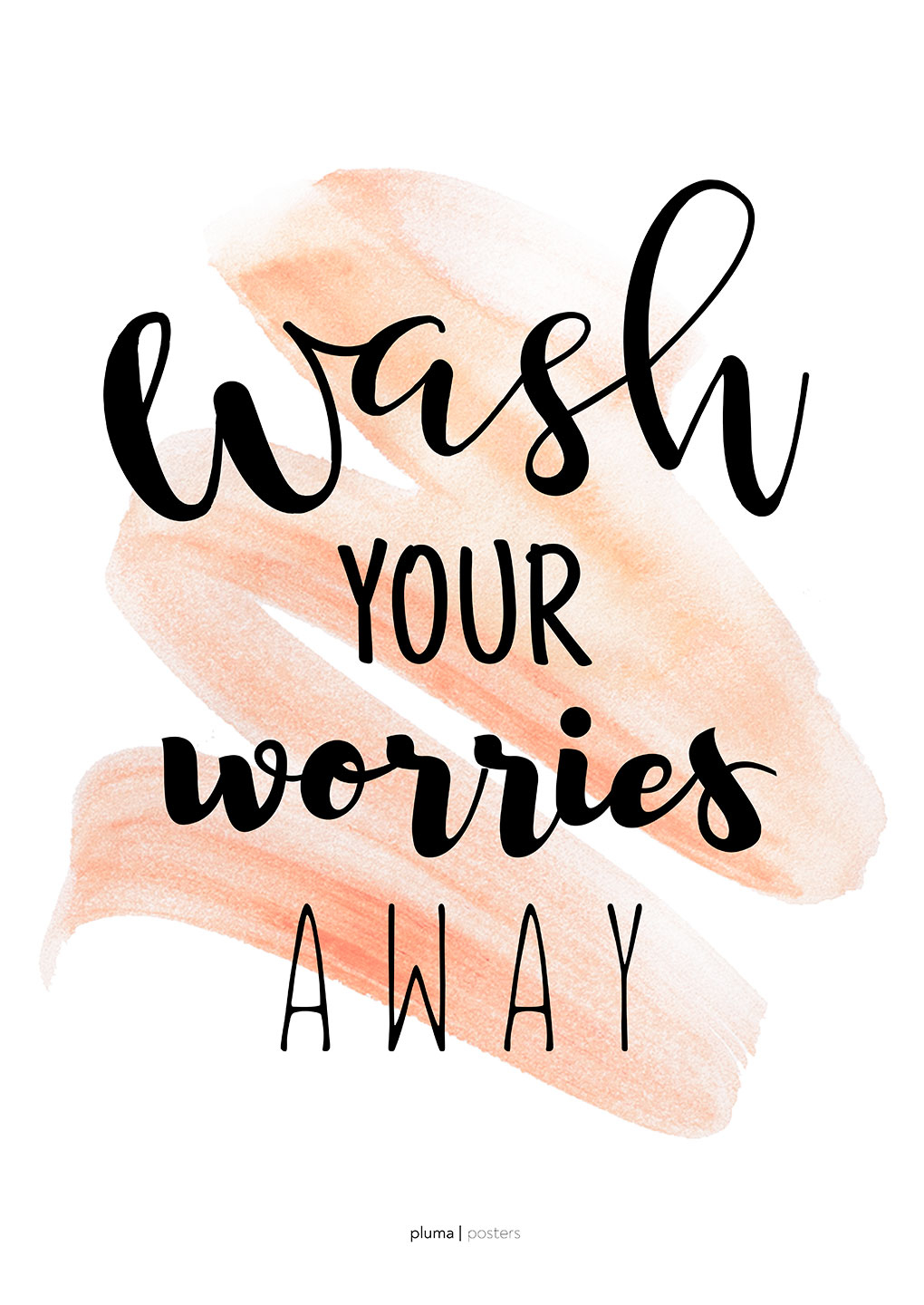 Wash Your Worries Away Laks Af Pluma Posters