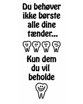Du Behøver Ikke Børste Tænder Wallsticker  22x55cm