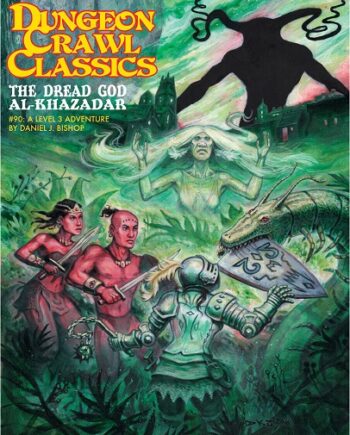 Dungeon Crawl Classics:  The Dread God Of Al-khazadar