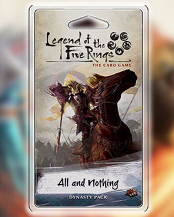 Legend Of The Five Rings Lcg: Dynasty Pack Elemental Cycle    : All And Nothing