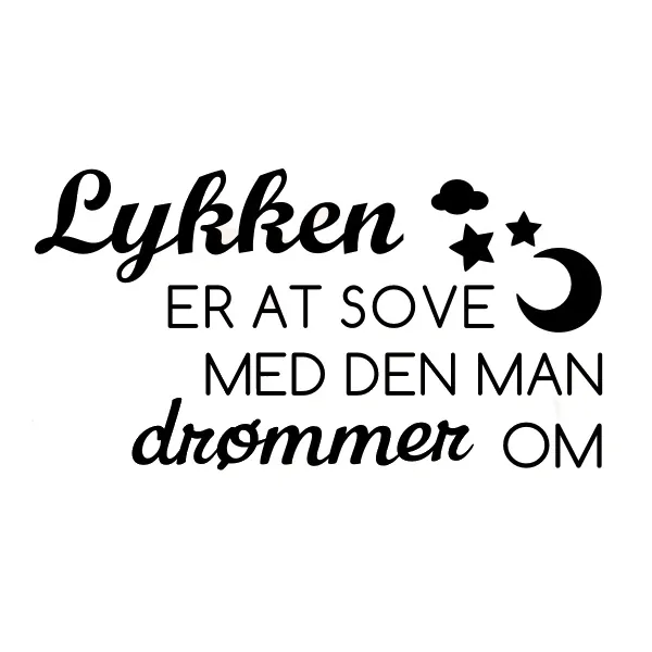 Lykken Er At Sove Med Den Man Drømmer Om Wallsticker  55x106cm